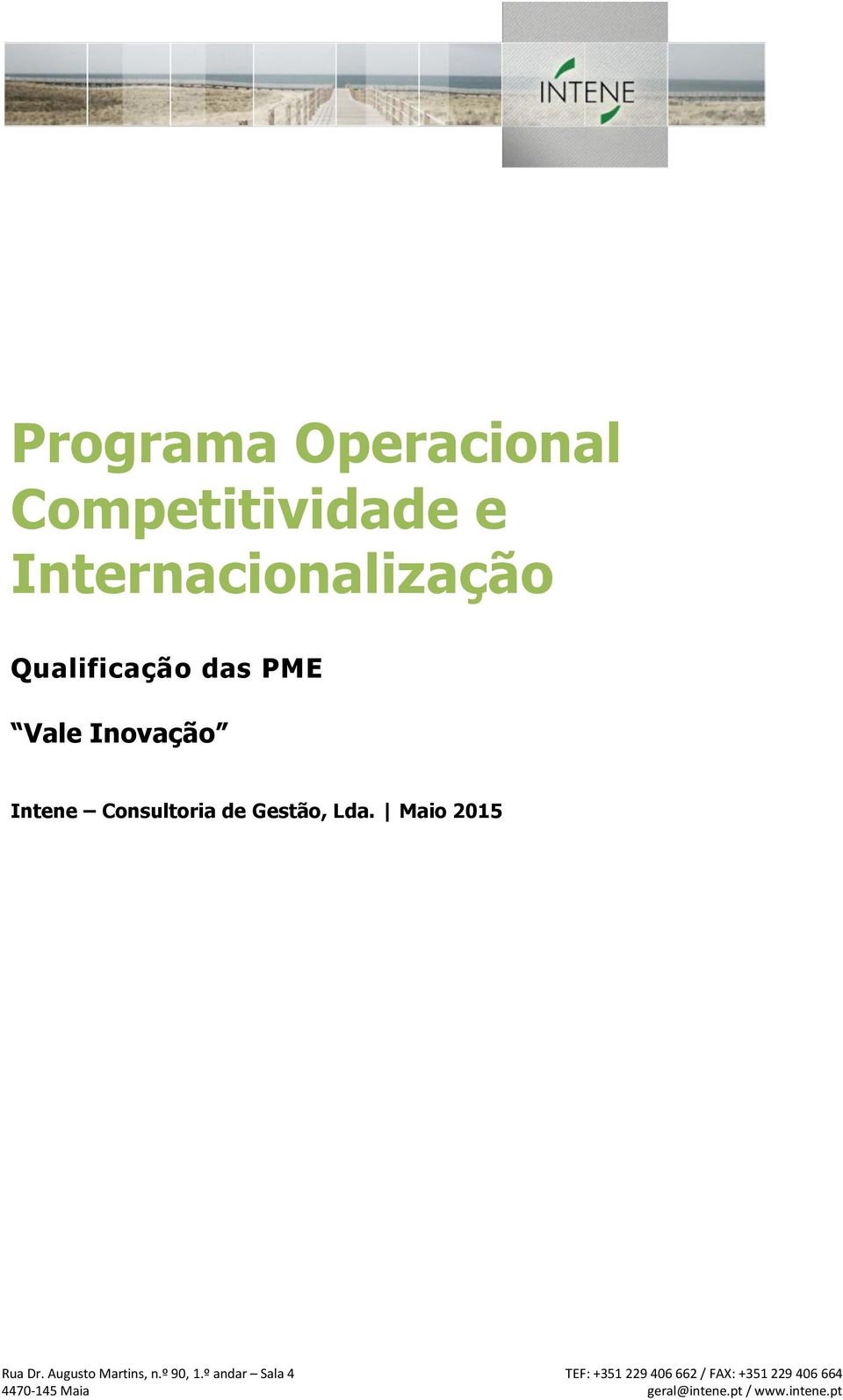 Maio 2015 Rua Dr. Augusto Martins, n.º 90, 1.