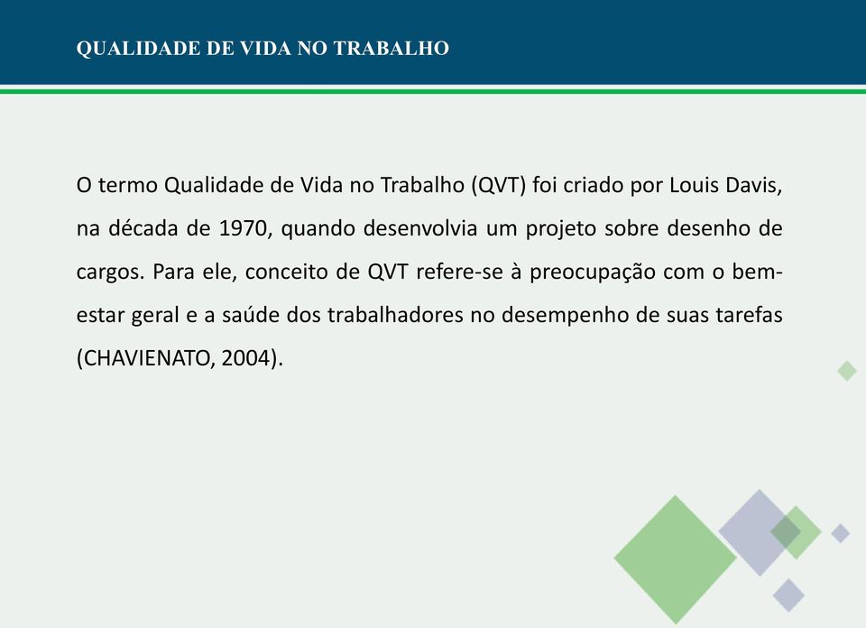 Para ele, conceito de QVT refere-se à preocupação com o bemestar geral e