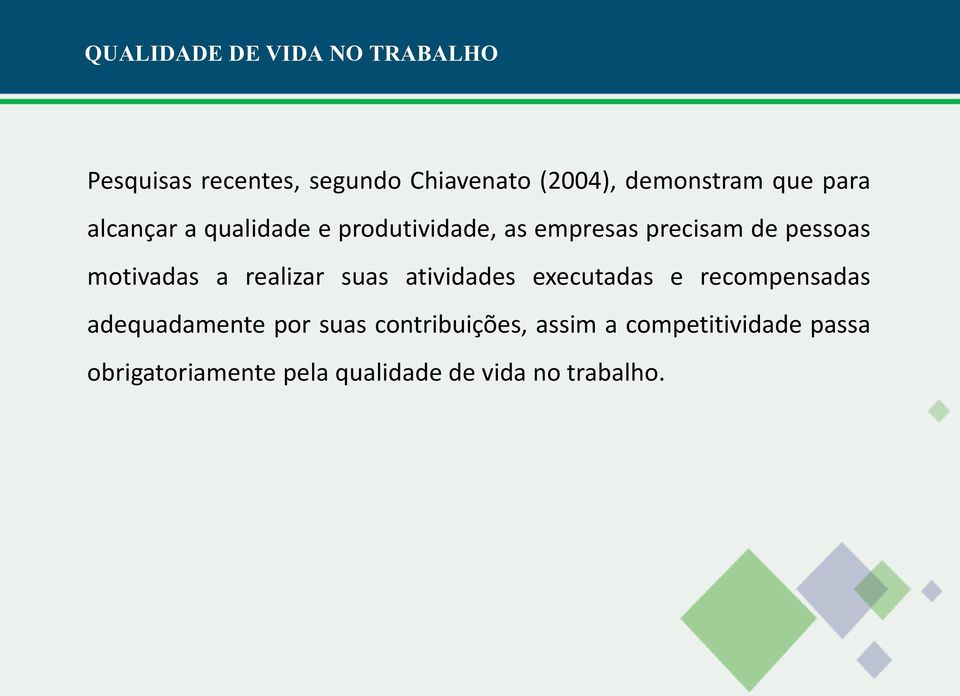 suas atividades executadas e recompensadas adequadamente por suas