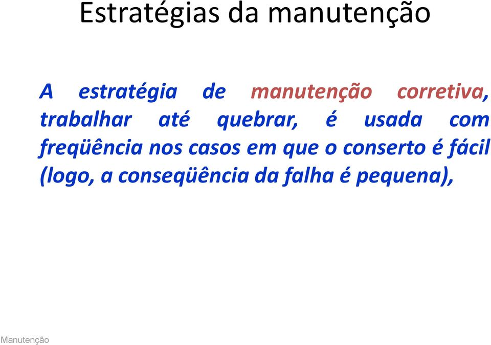 usada com freqüência nos casos em que o