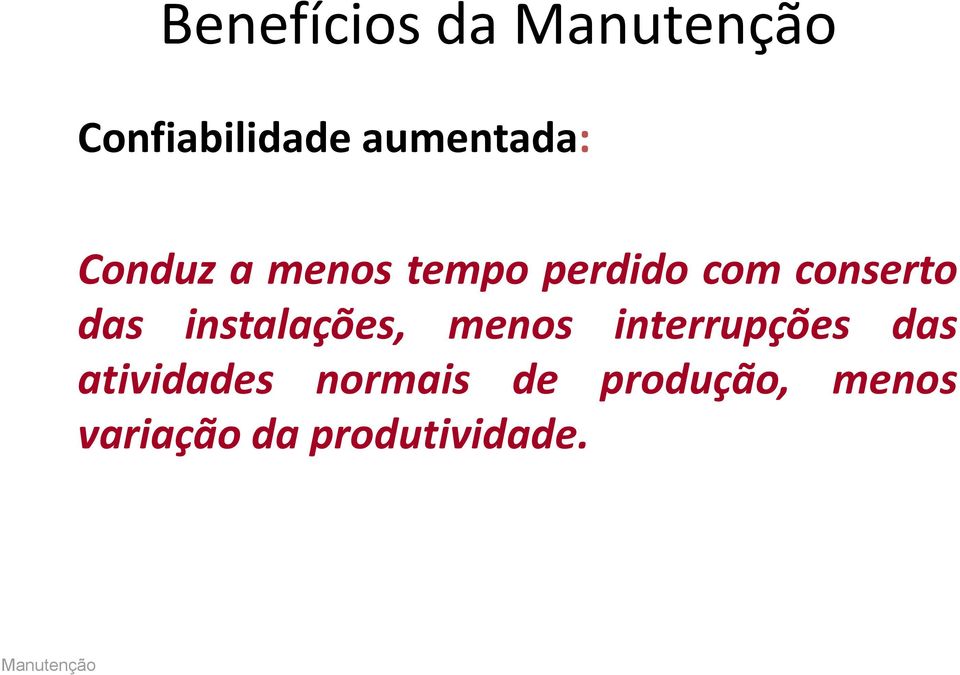 instalações, menos interrupções das atividades