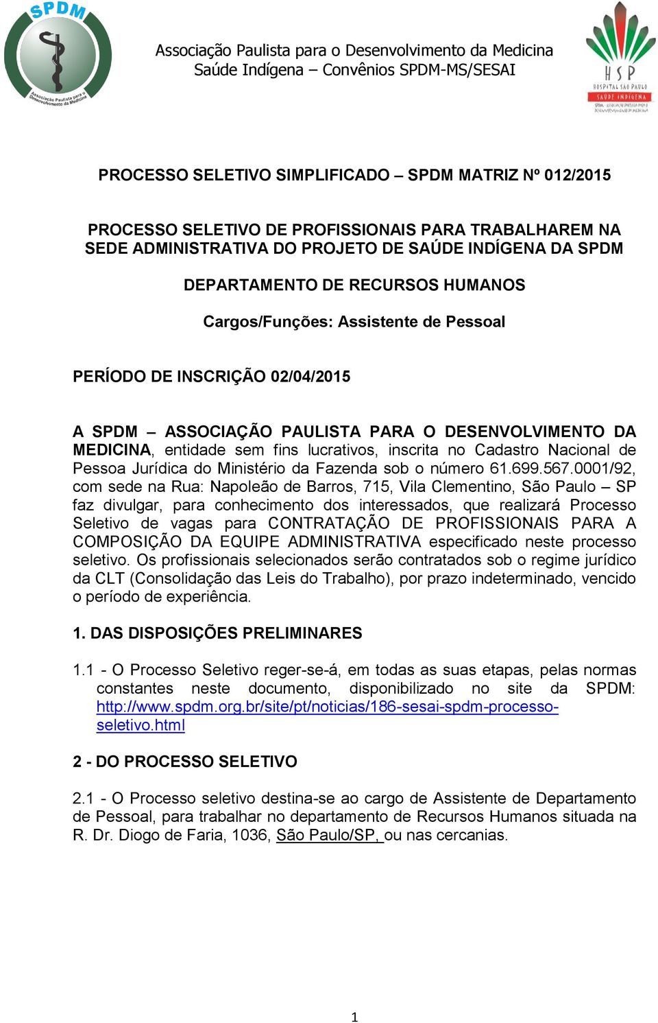 Pessoa Jurídica do Ministério da Fazenda sob o número 61.699.567.