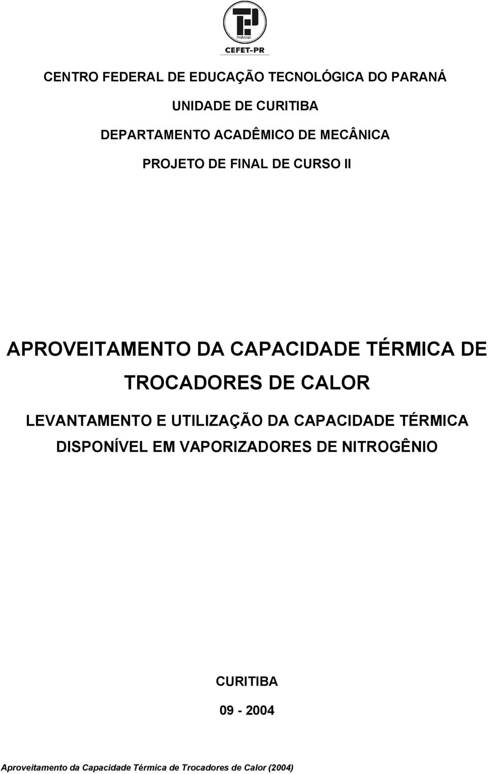 DE CALOR LEVANTAMENTO E UTILIZAÇÃO DA CAPACIDADE TÉRMICA DISPONÍVEL EM VAPORIZADORES DE