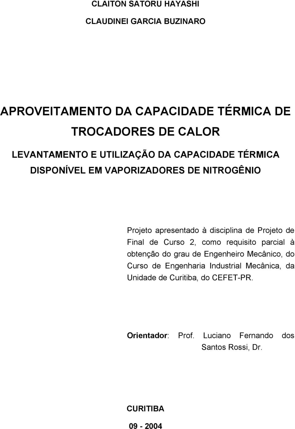 disciplina de Projeto de Final de Curso 2, como requisito parcial à obtenção do grau de Engenheiro Mecânico, do Curso de