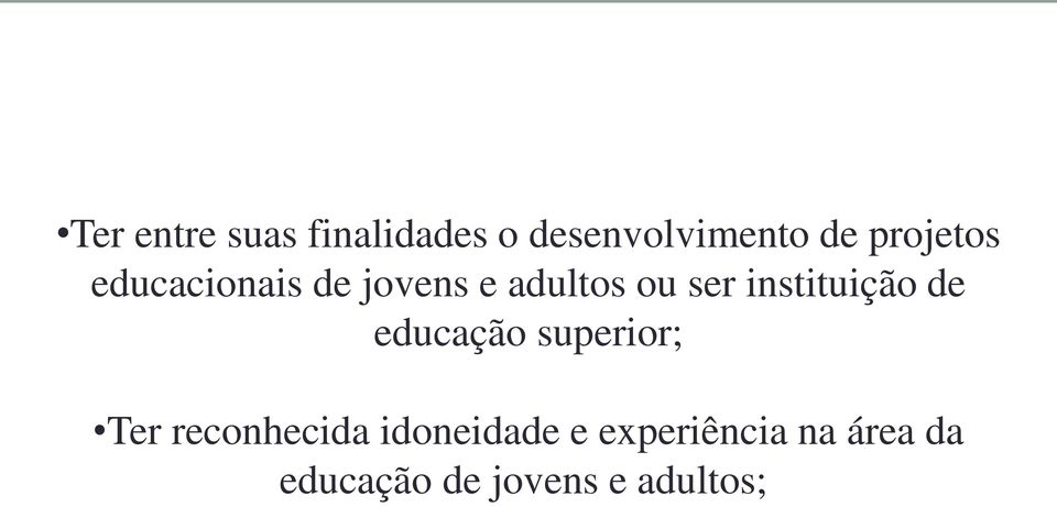 instituição de educação superior; Ter reconhecida