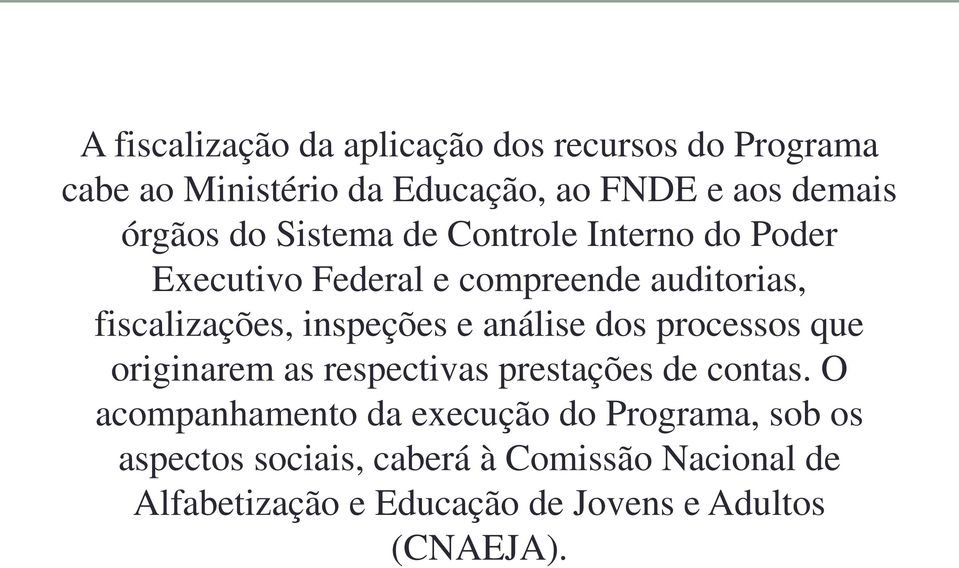 inspeções e análise dos processos que originarem as respectivas prestações de contas.