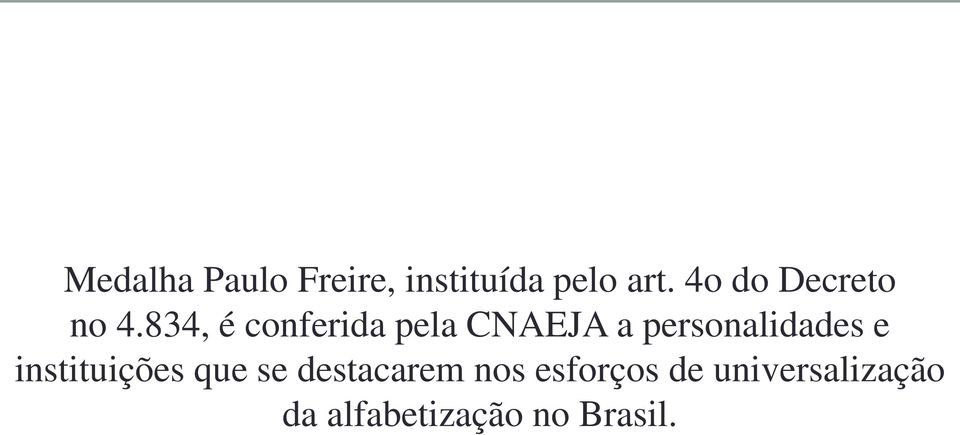 834, é conferida pela CNAEJA a personalidades e