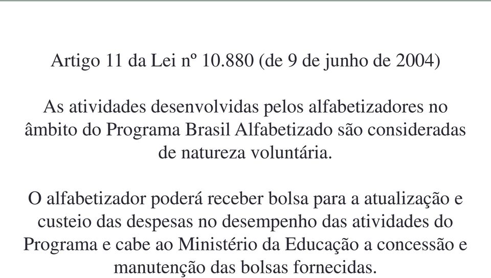 Programa Brasil Alfabetizado são consideradas de natureza voluntária.