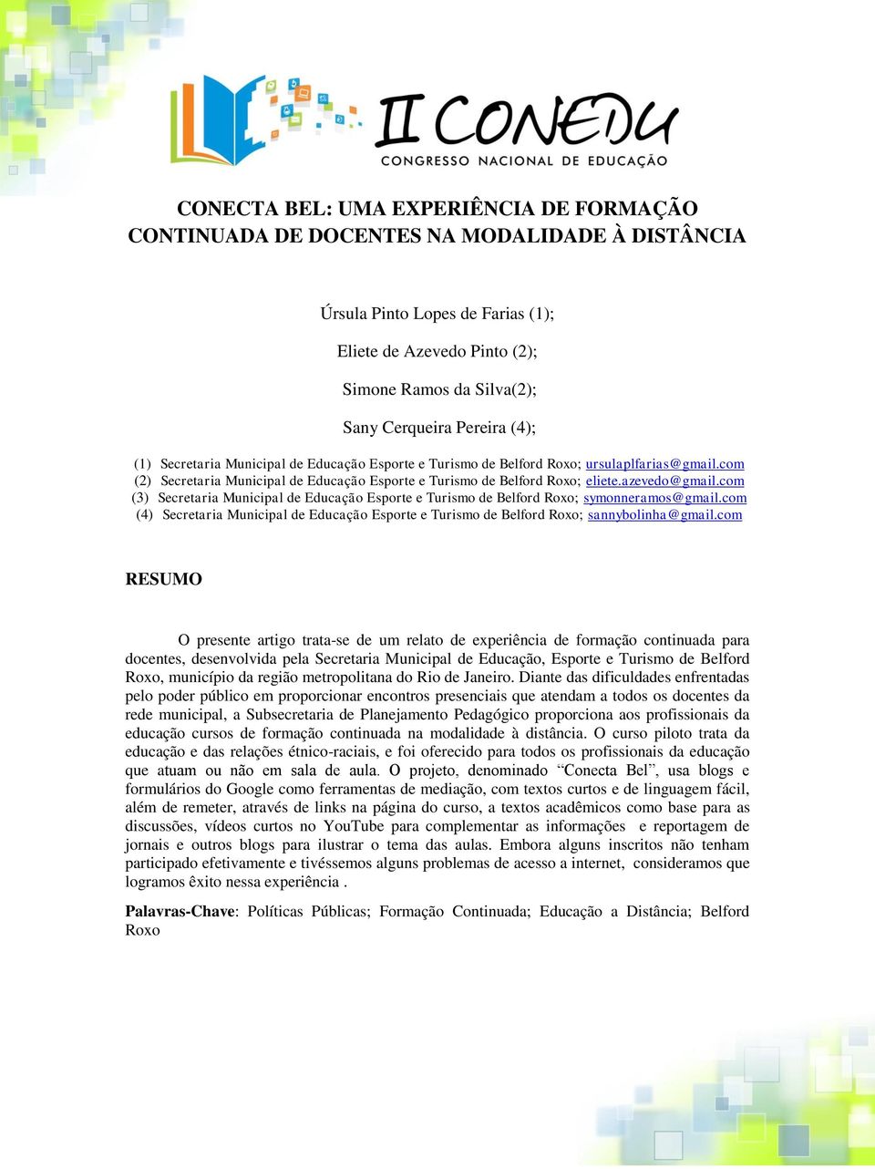 azevedo@gmail.com (3) Secretaria Municipal de Educação Esporte e Turismo de Belford Roxo; symonneramos@gmail.