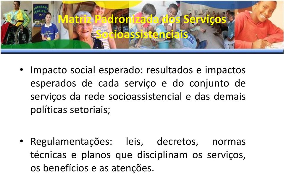 socioassistencial e das demais políticas setoriais; Regulamentações: leis,