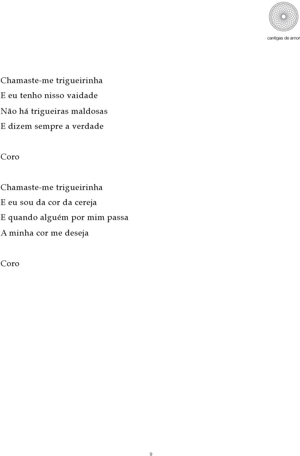 Chamaste-me trigueirinha E eu sou da cor da cereja