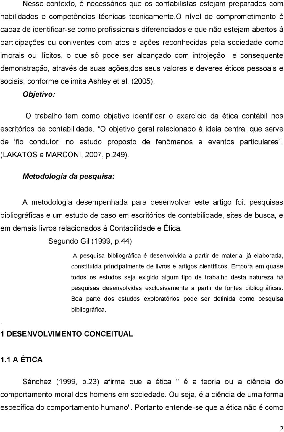 sr alcançado com introjção consqunt dmonstração, através d suas açõs,dos sus valors dvrs éticos pssoais sociais, conform dlimita Ashly t al. (2005).