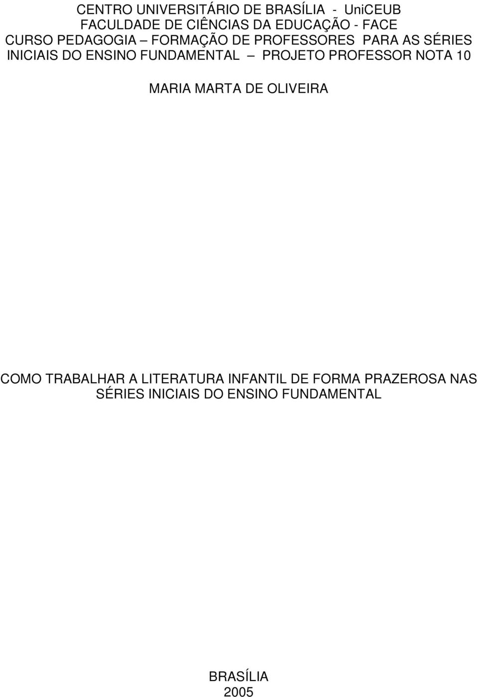 FUNDAMENTAL PROJETO PROFESSOR NOTA 10 MARIA MARTA DE OLIVEIRA COMO TRABALHAR A