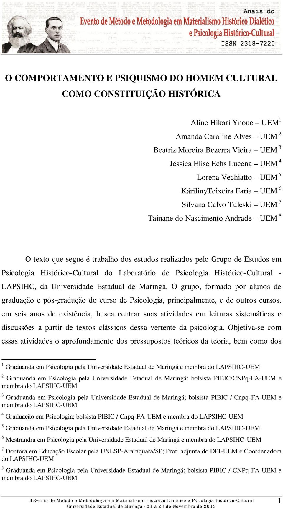 Psicologia Histórico-Cultural do Laboratório de Psicologia Histórico-Cultural - LAPSIHC, da Universidade Estadual de Maringá.