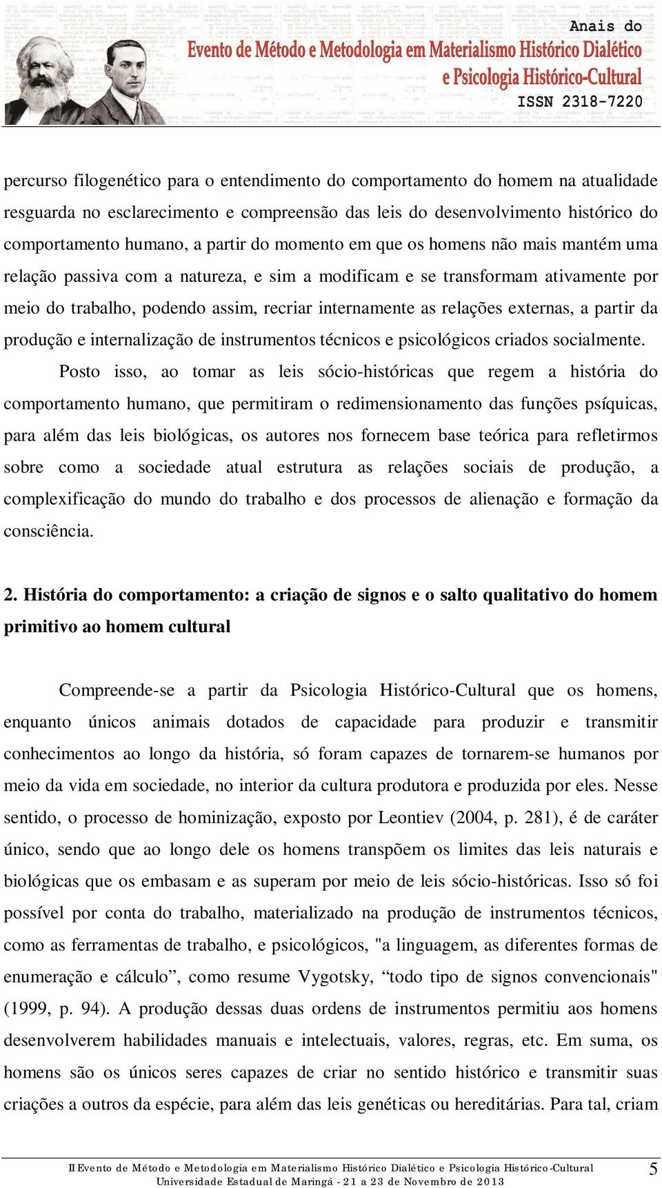 externas, a partir da produção e internalização de instrumentos técnicos e psicológicos criados socialmente.