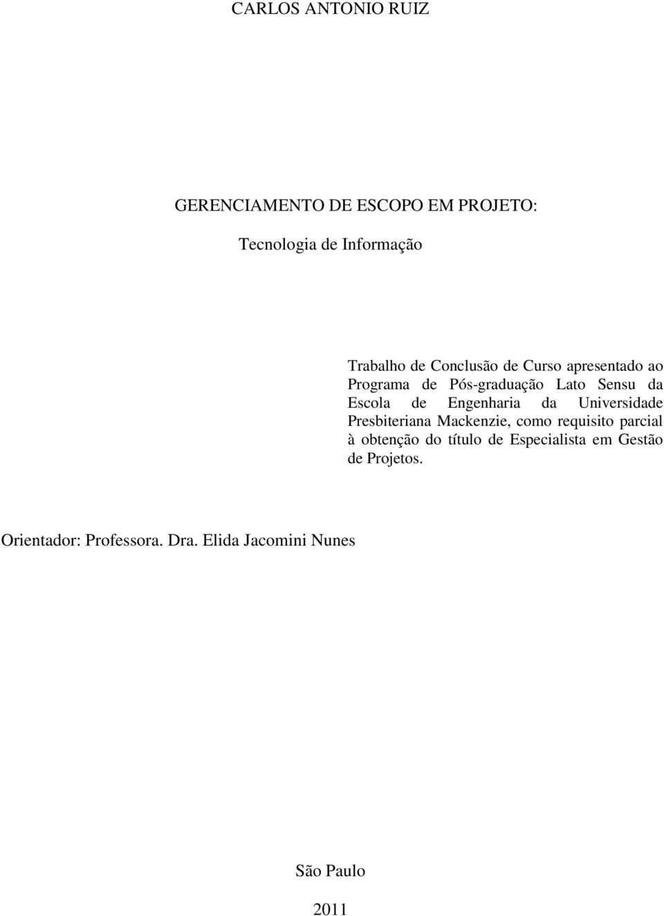 Engenharia da Universidade Presbiteriana Mackenzie, como requisito parcial à obtenção do