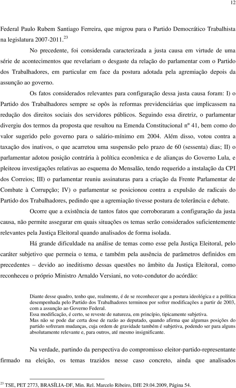 particular em face da postura adotada pela agremiação depois da assunção ao governo.