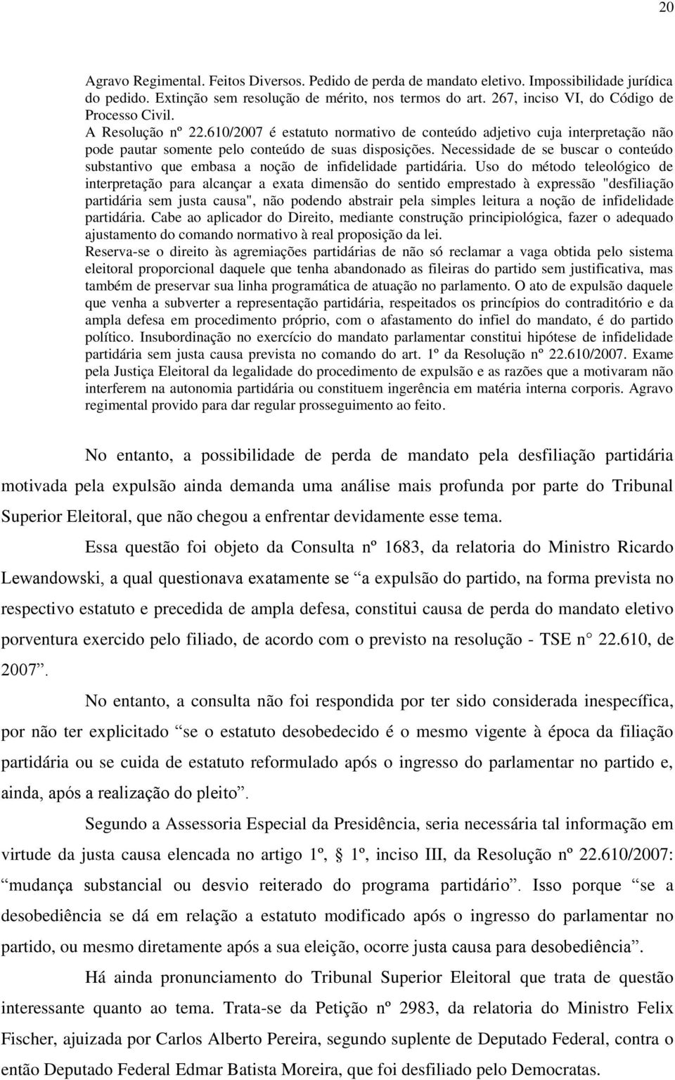 Necessidade de se buscar o conteúdo substantivo que embasa a noção de infidelidade partidária.