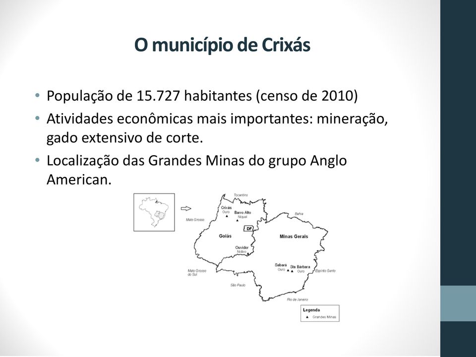 econômicas mais importantes: mineração, gado