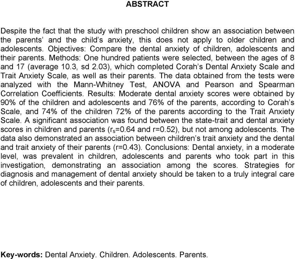 03), which completed Corah s Dental Anxiety Scale and Trait Anxiety Scale, as well as their parents.