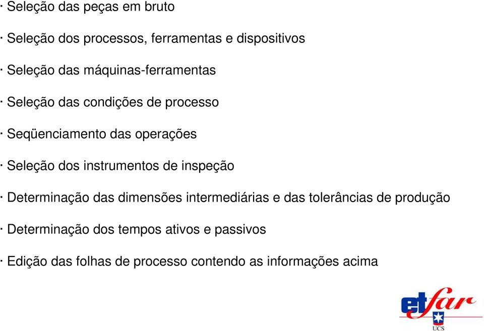 instrumentos de inspeção Determinação das dimensões intermediárias e das tolerâncias de