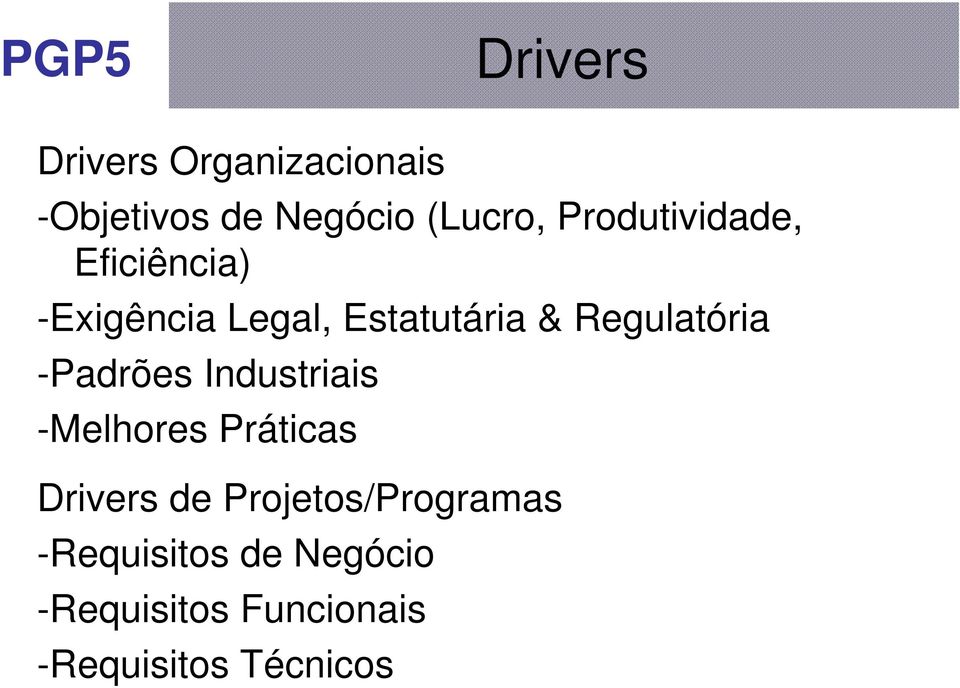 Regulatória -Padrões Industriais -Melhores Práticas Drivers de