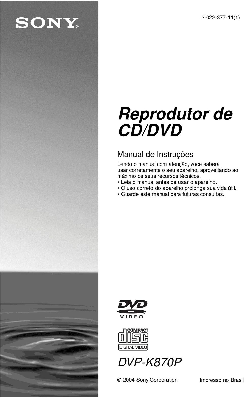 Leia o manual antes de usar o aparelho. O uso correto do aparelho prolonga sua vida útil.