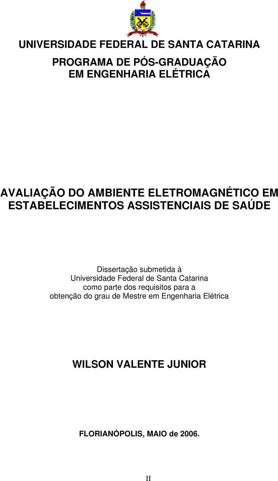 Dissertação submetida à Universidade Federal de Santa Catarina como parte dos requisitos