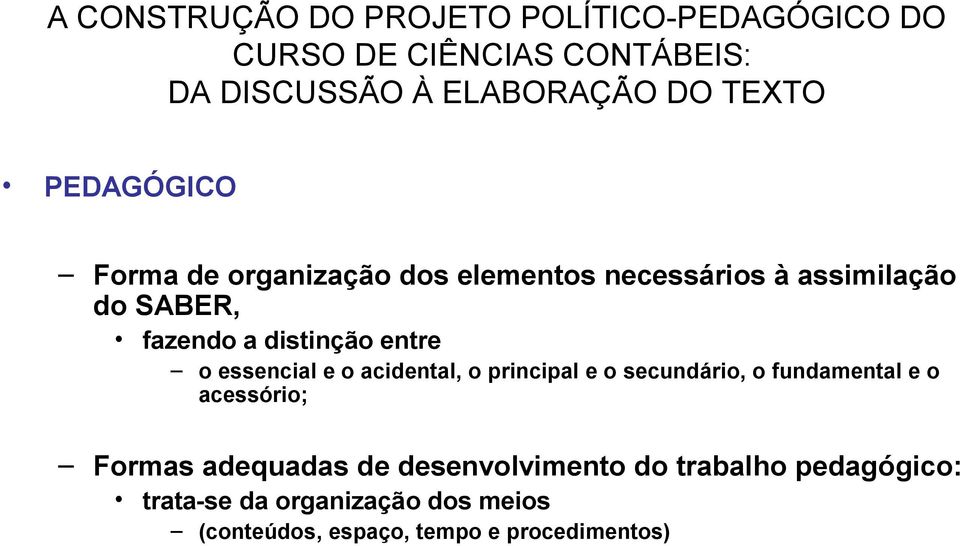 e o acidental, o principal e o secundário, o fundamental e o acessório; Formas adequadas de