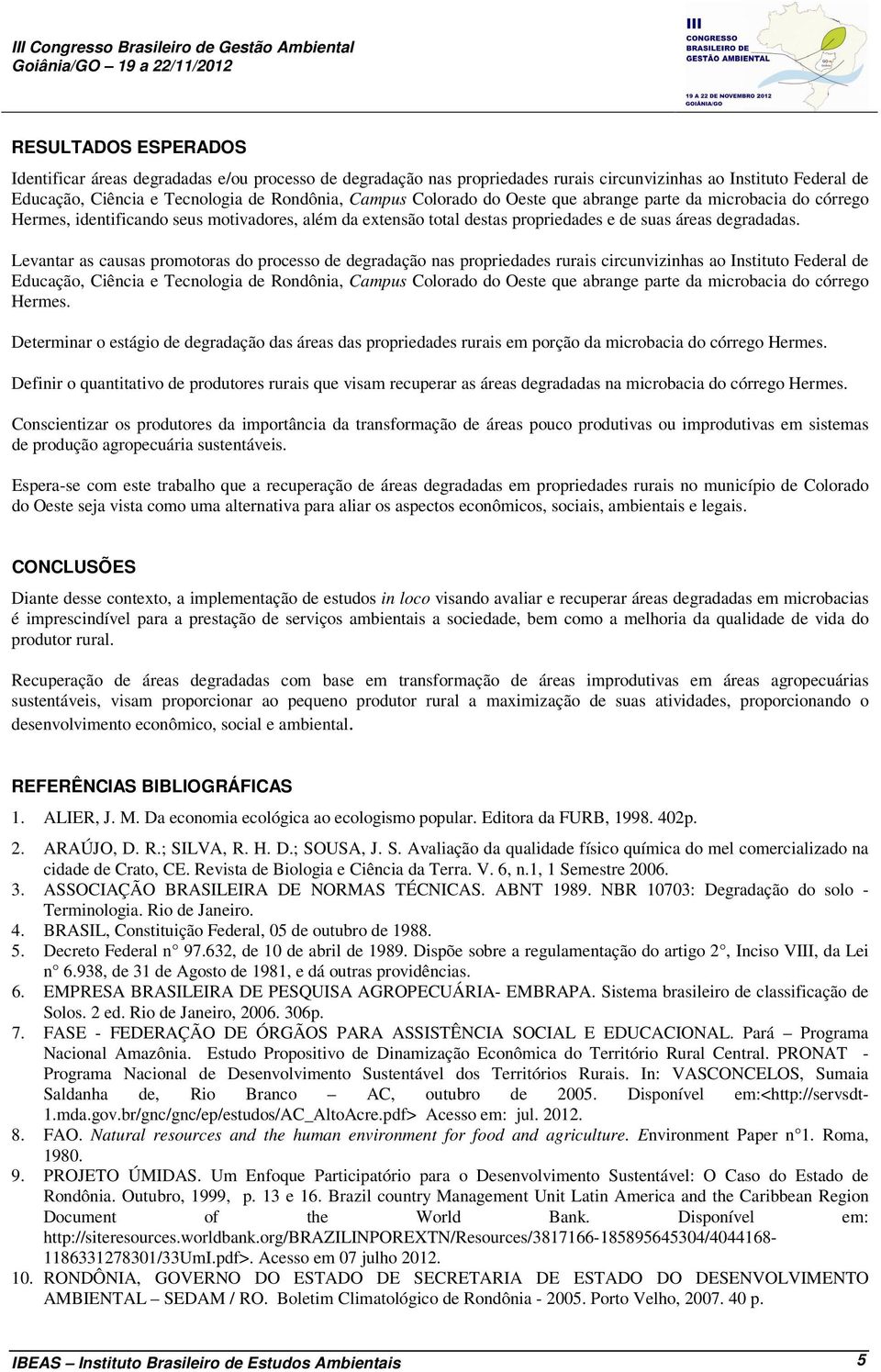 Levantar as causas promotoras do processo de degradação nas propriedades rurais circunvizinhas ao Instituto Federal de Educação, Ciência e Tecnologia de Rondônia, Campus Colorado do Oeste que abrange