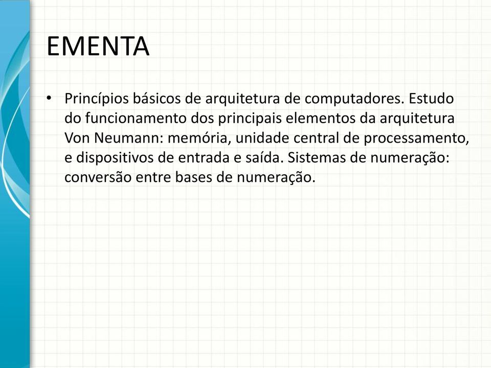 Neumann: memória, unidade central de processamento, e dispositivos