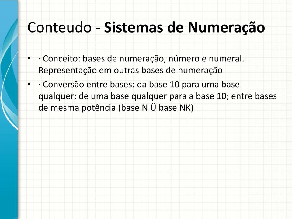 Representação em outras bases de numeração Conversão entre bases: