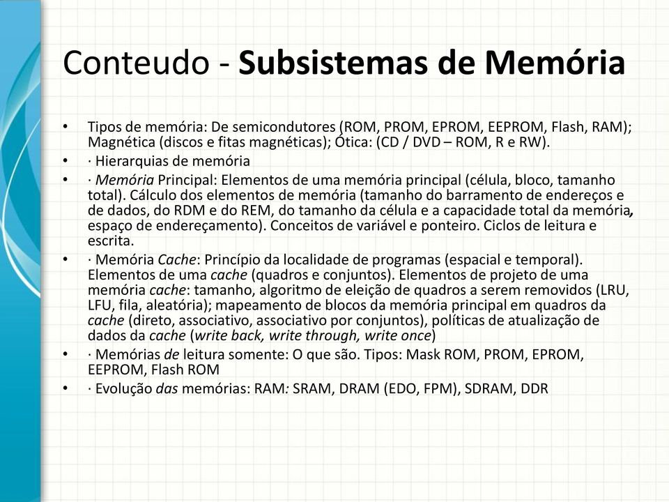 Cálculo dos elementos de memória (tamanho do barramento de endereços e de dados, do RDM e do REM, do tamanho da célula e a capacidade total da memória, espaço de endereçamento).