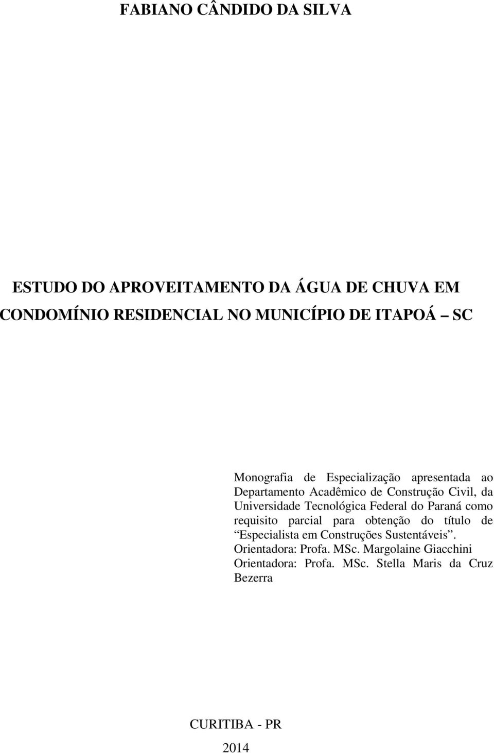 Tecnológica Federal do Paraná como requisito parcial para obtenção do título de Especialista em Construções