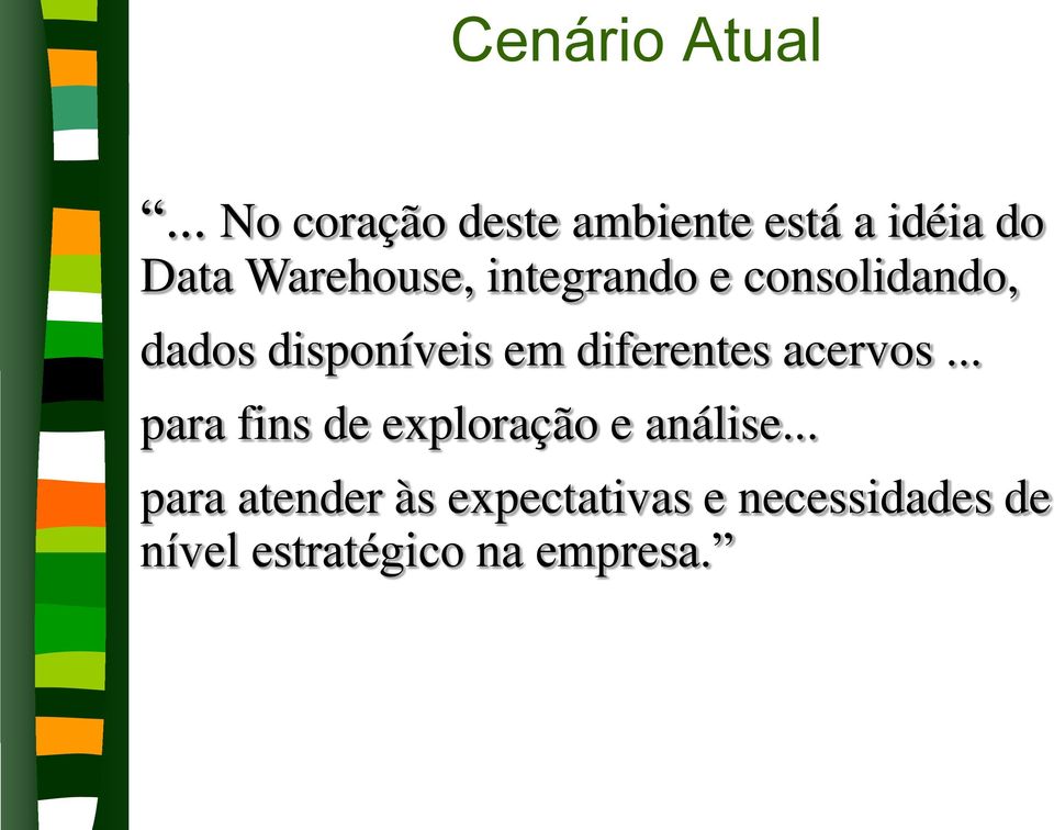 integrando e consolidando, dados disponíveis em diferentes