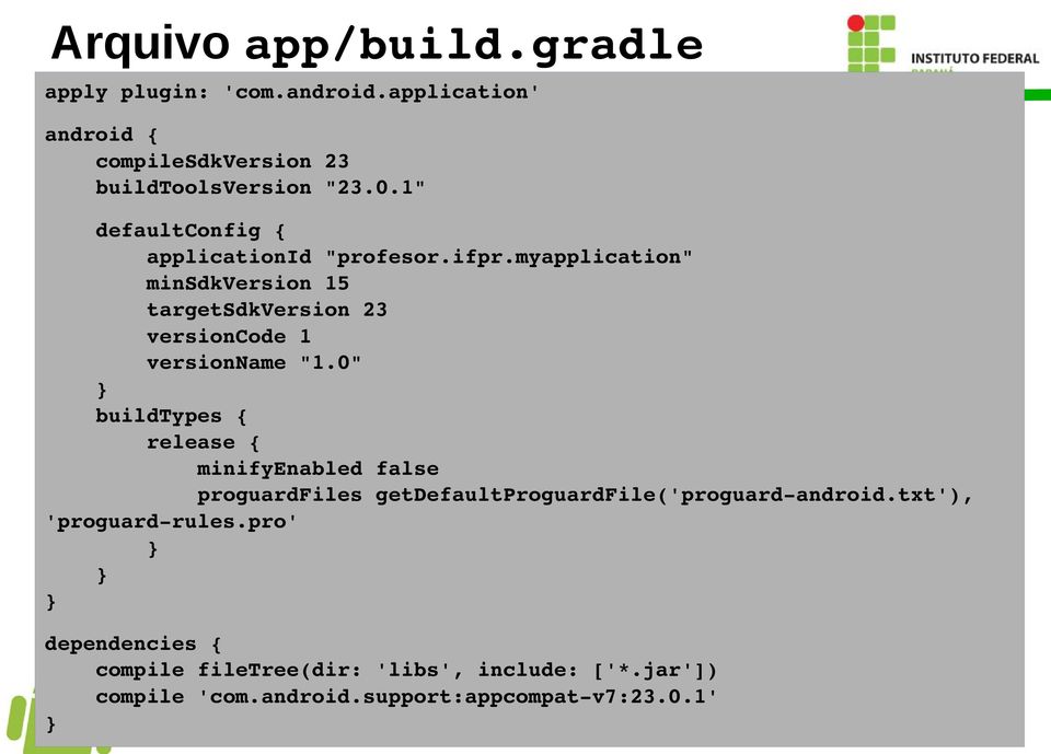 myapplication" minsdkversion 15 targetsdkversion 23 versioncode 1 versionname "1.