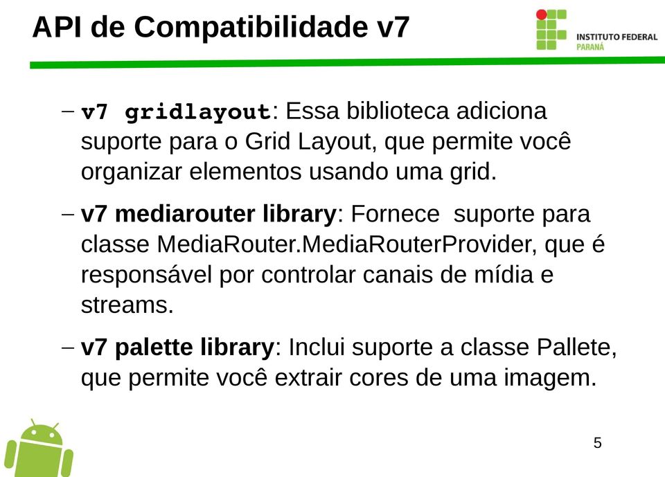 v7 mediarouter library: Fornece suporte para classe MediaRouter.