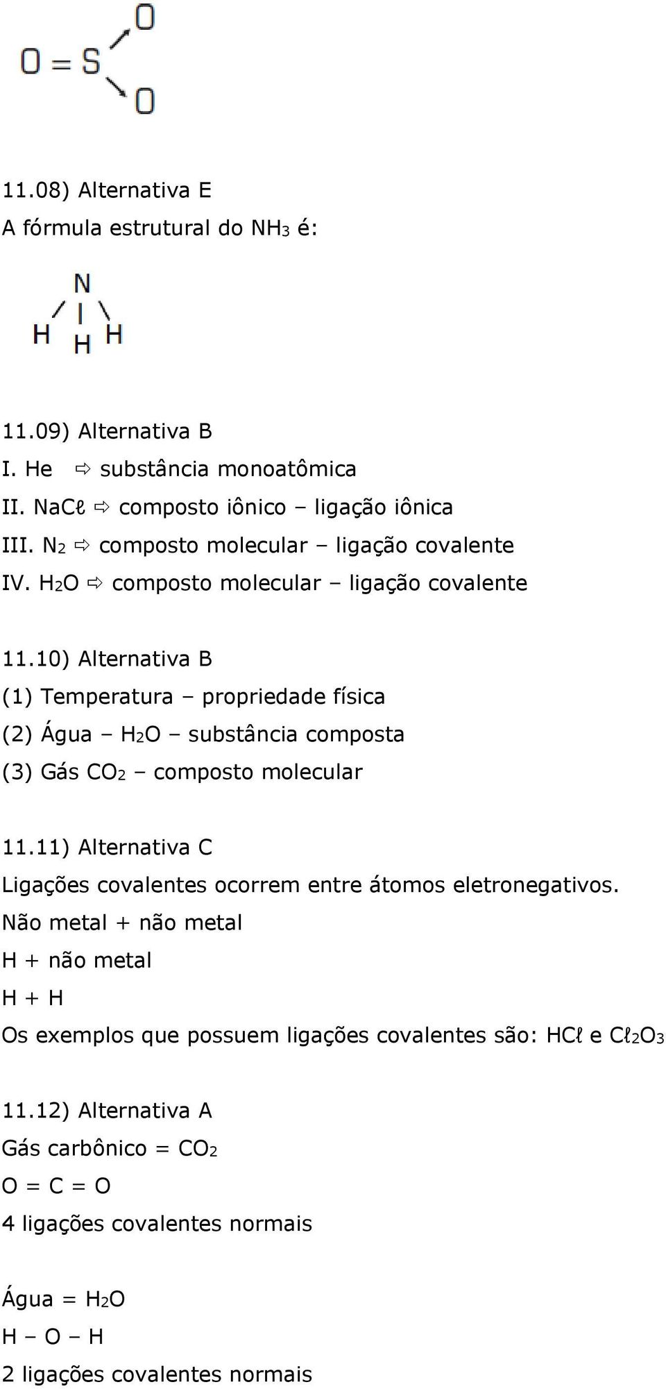 10) Alternativa B (1) Temperatura propriedade física (2) Água H2O substância composta (3) Gás CO2 composto molecular 11.