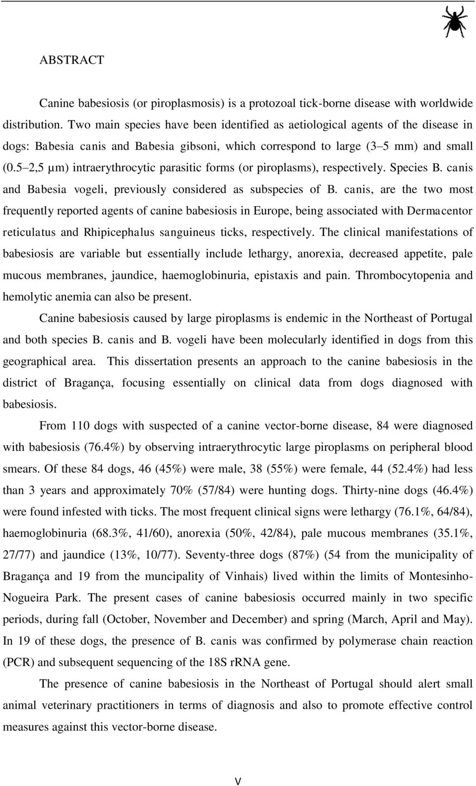 5 2,5 µm) intraerythrocytic parasitic forms (or piroplasms), respectively. Species B. canis and Babesia vogeli, previously considered as subspecies of B.