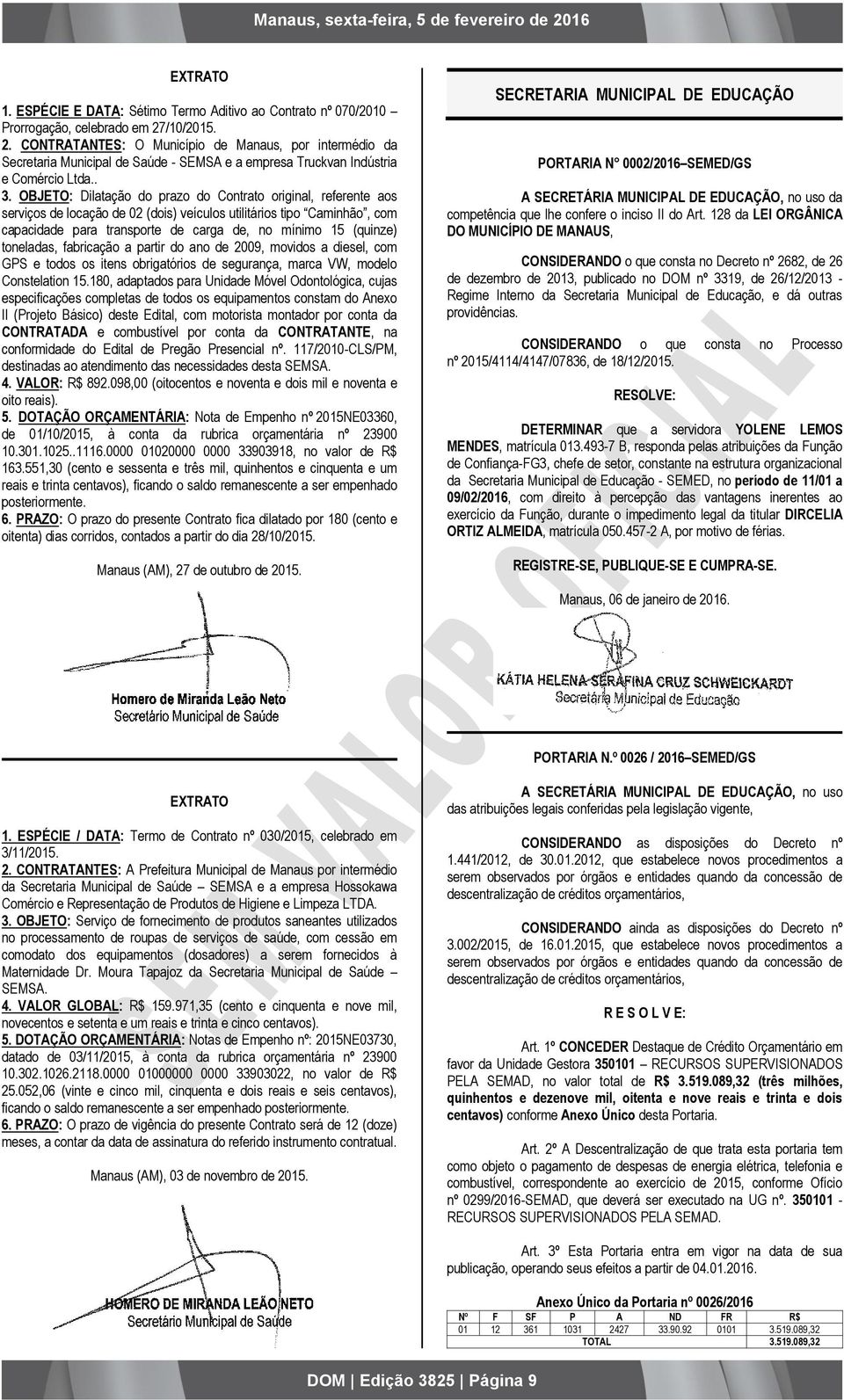 OBJETO: Dilatação do prazo do Contrato original, referente aos serviços de locação de 02 (dois) veículos utilitários tipo Caminhão, com capacidade para transporte de carga de, no mínimo 15 (quinze)