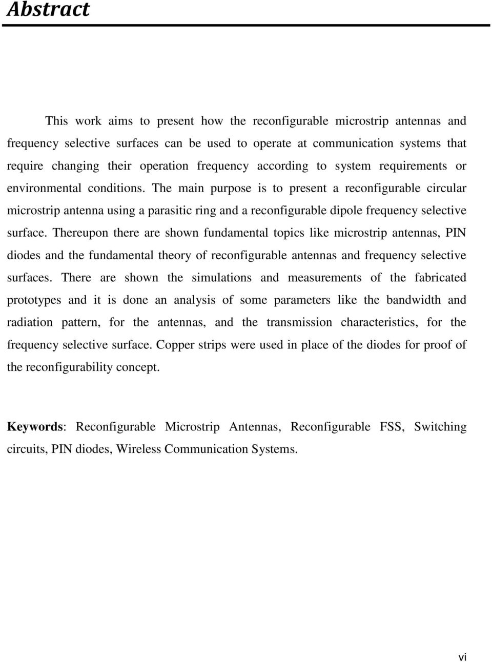 The main purpose is to present a reconfigurable circular microstrip antenna using a parasitic ring and a reconfigurable dipole frequency selective surface.