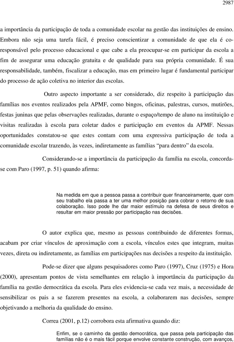 uma educação gratuita e de qualidade para sua própria comunidade.