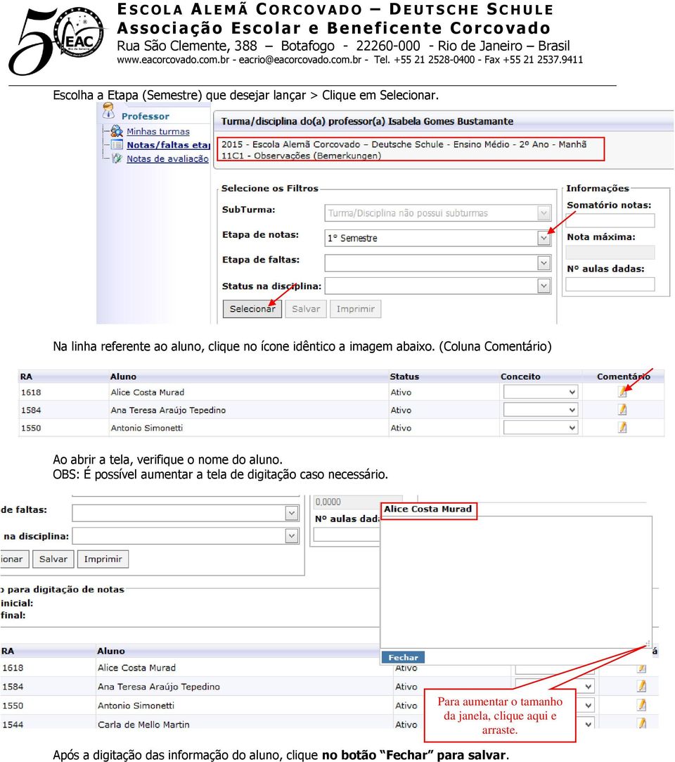 (Coluna Comentário) Ao abrir a tela, verifique o nome do aluno.