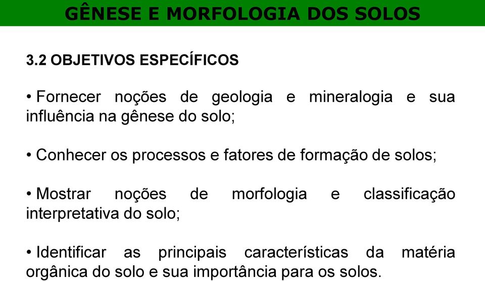 solos; Mostrar noções de morfologia e classificação interpretativa do solo;