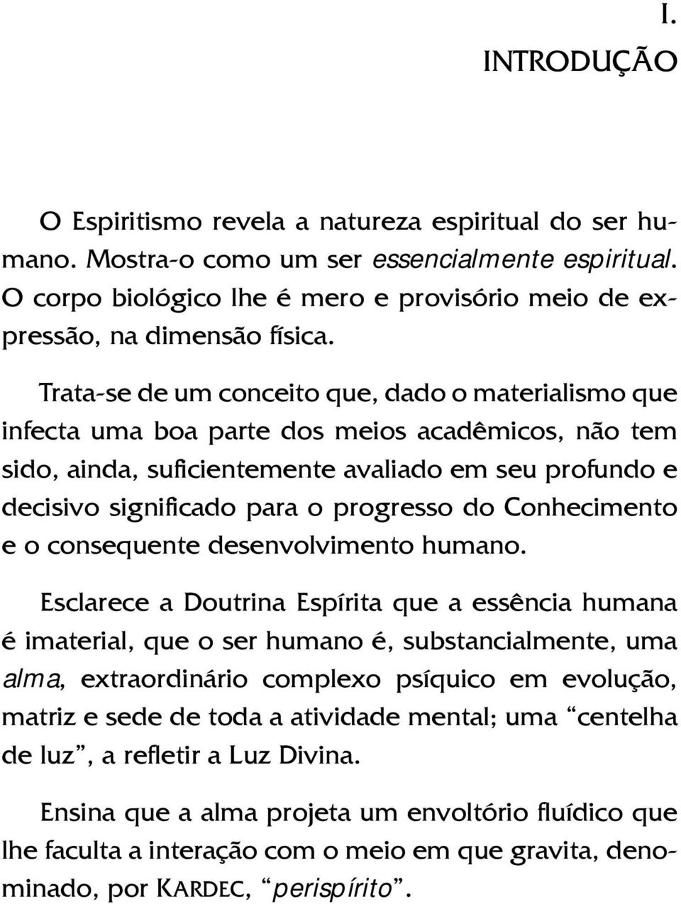 do Conhecimento e o consequente desenvolvimento humano.