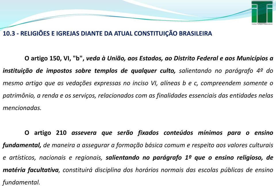 finalidades essenciais das entidades nelas mencionadas.