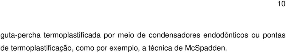 ou pontas de termoplastificação,