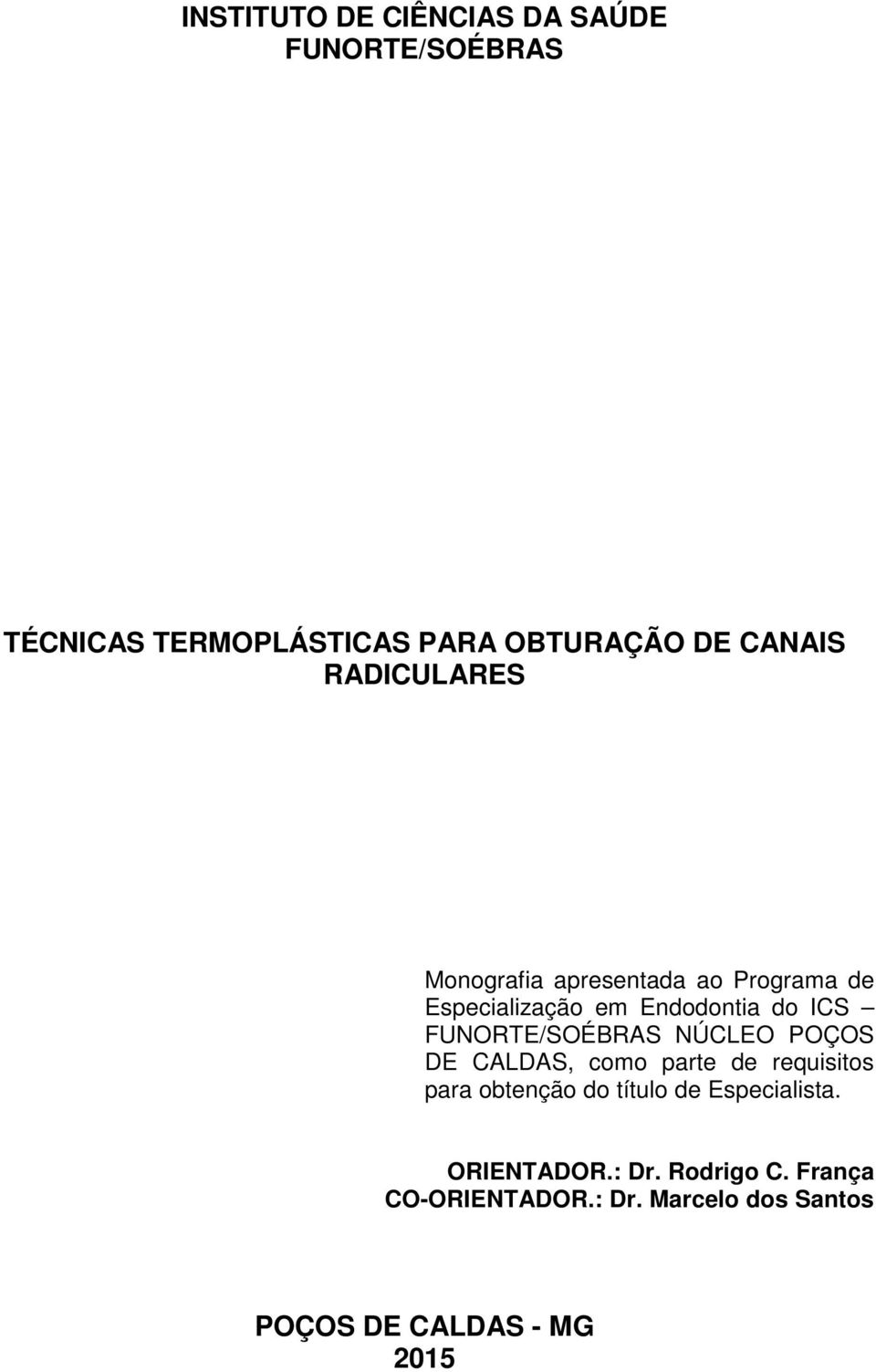 FUNORTE/SOÉBRAS NÚCLEO POÇOS DE CALDAS, como parte de requisitos para obtenção do título de