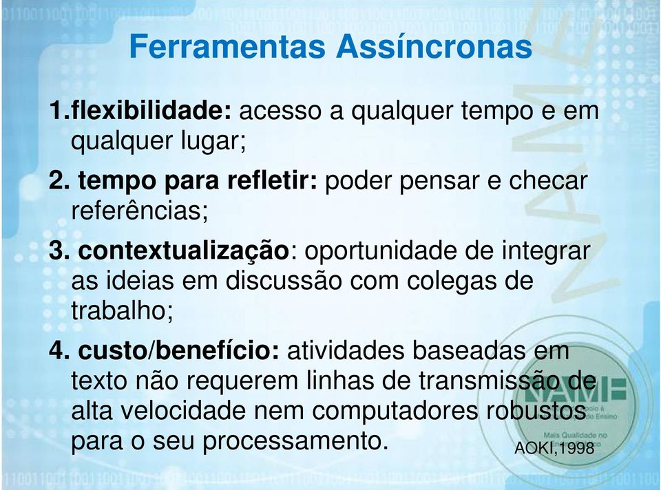 contextualização: oportunidade de integrar as ideias em discussão com colegas de trabalho; 4.