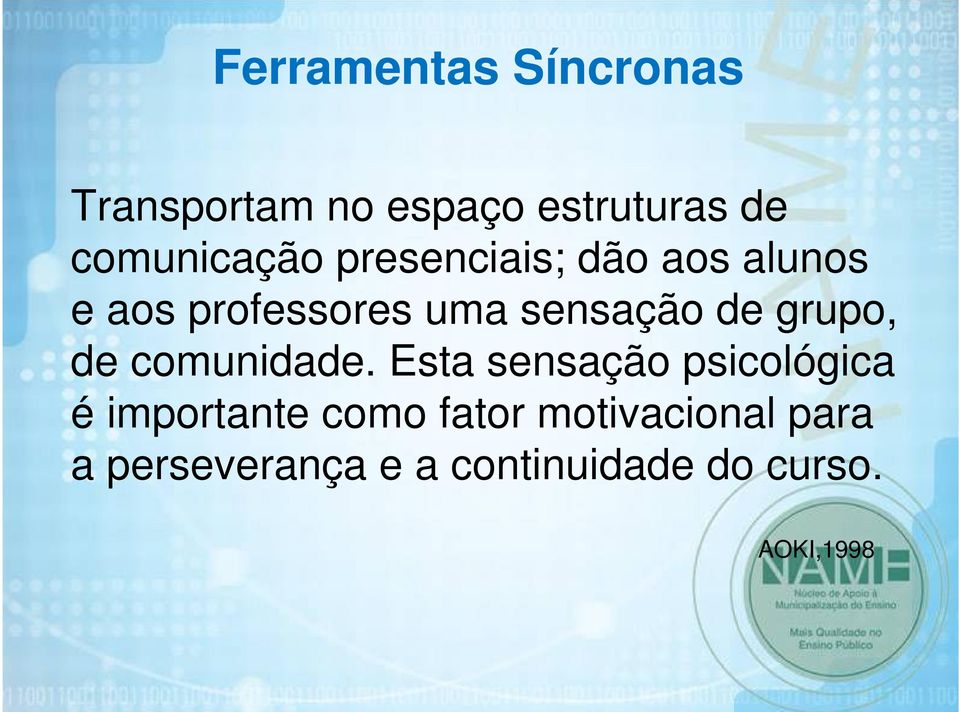 sensação de grupo, de comunidade.